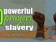 PRAYER TO END THE CHAINS OF SLAVERY