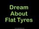 Dream About Flat Tyres