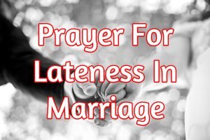 Prayers To Cancel The Dream Of Lateness In Marriage