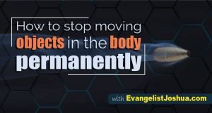 How To Stop Moving Objects in the Body