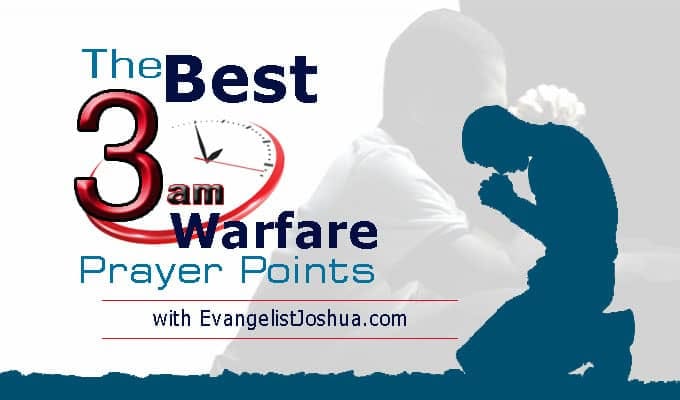 THE BEST 3 AM WARFARE PRAYER POINTS - EvangelistJoshua.com