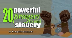 PRAYER TO END THE CHAINS OF SLAVERY