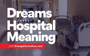 biblical meaning of hospital in dreams