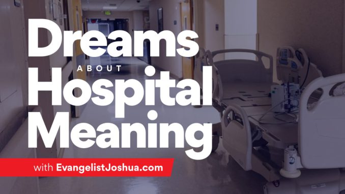 biblical meaning of hospital in dreams
