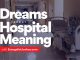 biblical meaning of hospital in dreams