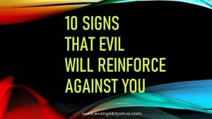 10 Signs That Evil Will Reinforce Against You