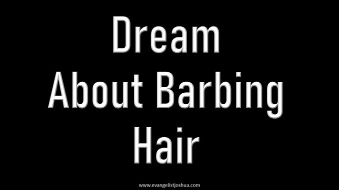 Dream About Barbing Hair
