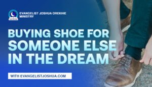 Spiritual Dream Meaning Of Buying Shoes For Someone Else