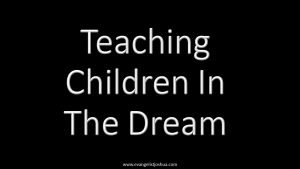 Teaching Children In The Dream