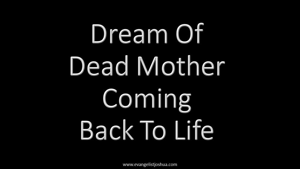 Dream Of Dead Mother Coming Back To Life