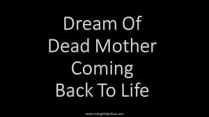 Dream Of Dead Mother Coming Back To Life