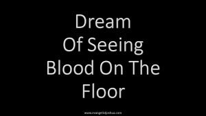 Dream Of Seeing Blood On The Floor