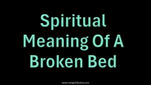 Spiritual Meaning Of A Broken Bed