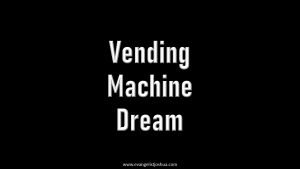 Dream about vending machine