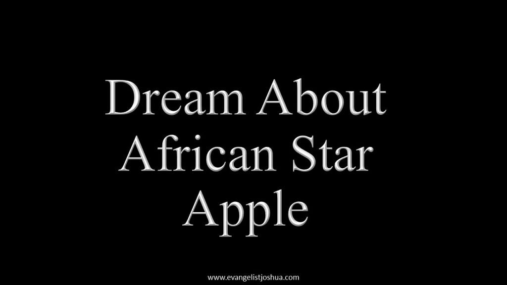 Dream About African Star Apple