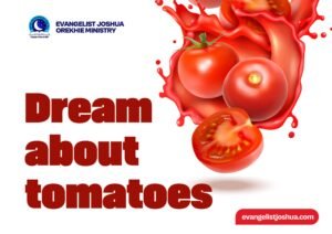 spiritual meaning of tomatoes in dream