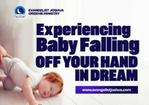 Spiritual Meaning Of Baby Falling Off Your Hand In Dream