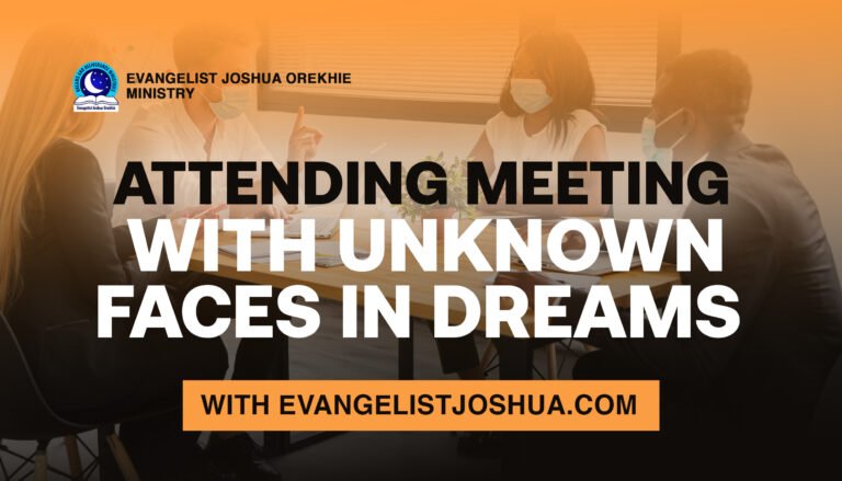 Spiritual Meaning Of Attending Meeting With Unknown Faces In Dreams