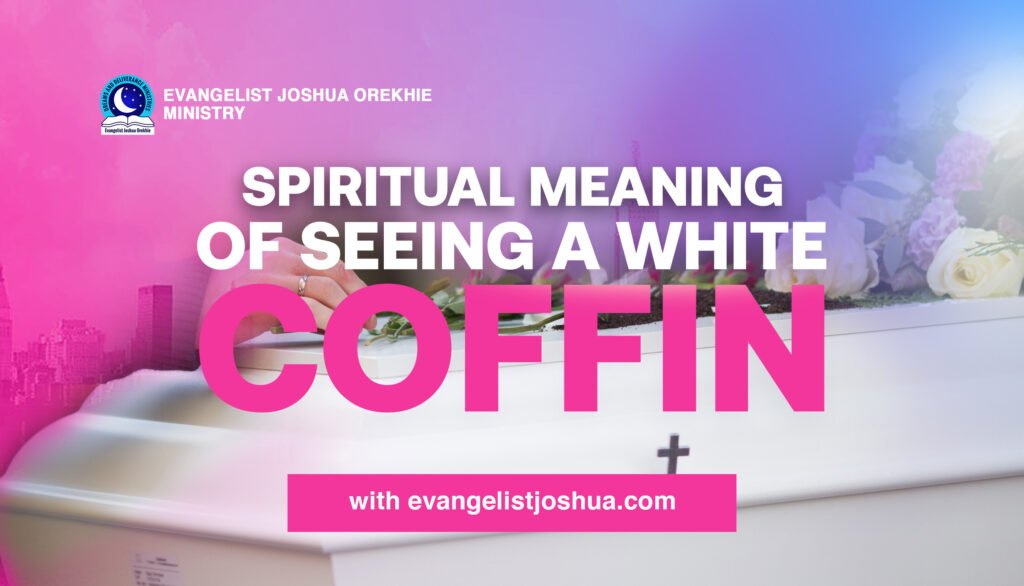 Dream Of Seeing A White Coffin