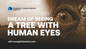 Dream Meaning Of Seeing A Tree With Human Eyes