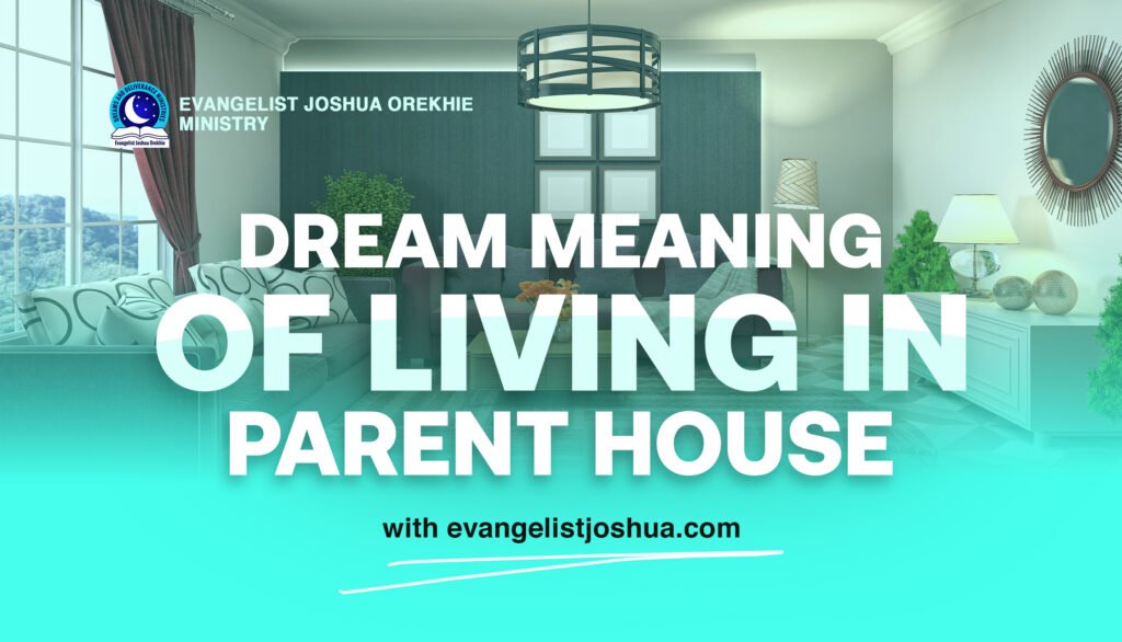 Dream Meaning Of Living In Your Parents’ House