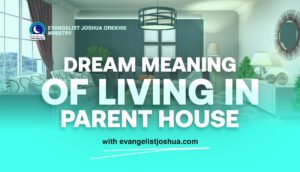 Dream Meaning Of Living In Your Parents’ House