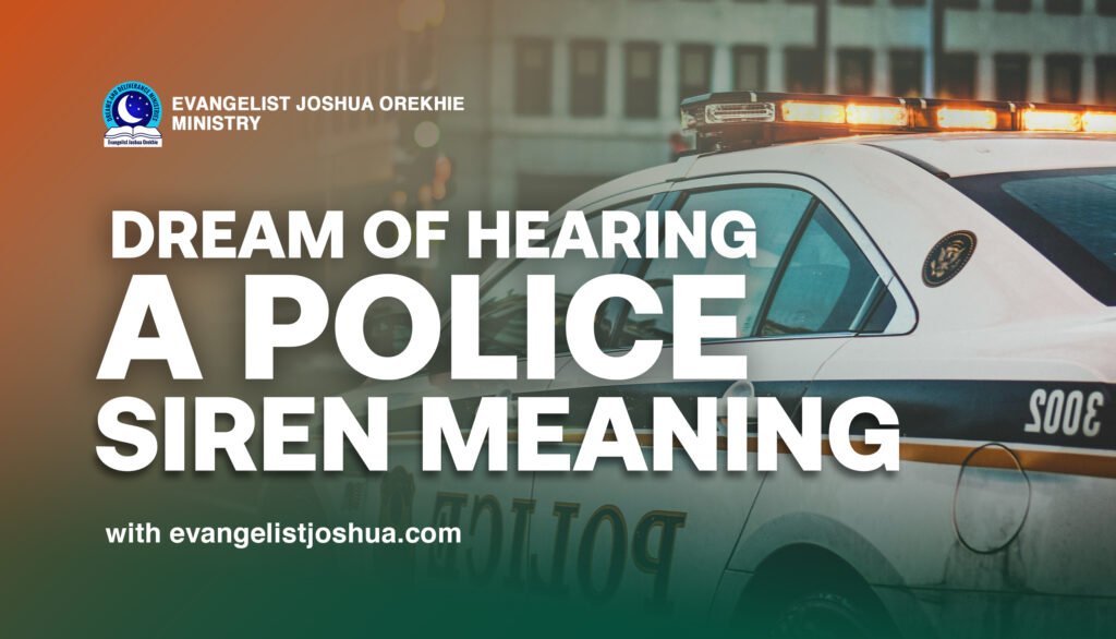 Dream Interpretation Of Hearing Police Siren