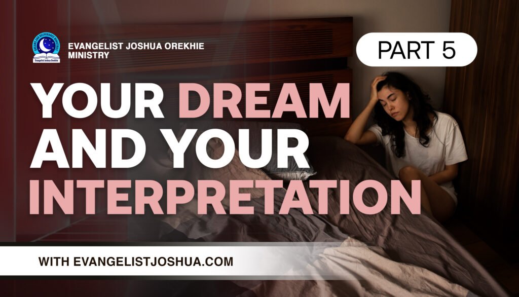 Your Dreams And Your Interpretation (Part 5)