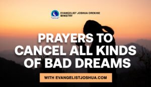 Prayer Points Cancel All Kinds Of Bad Dreams