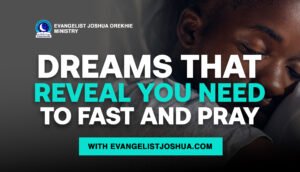 Dreams That Reveal You Need To Fast And Pray