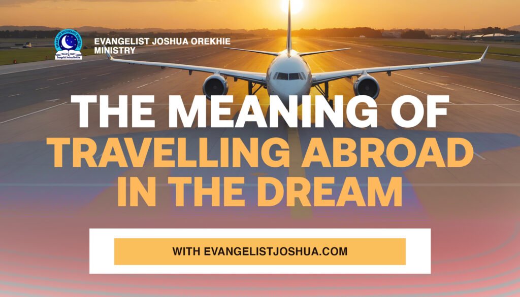 The Meaning Of Travelling Abroad In The Dream