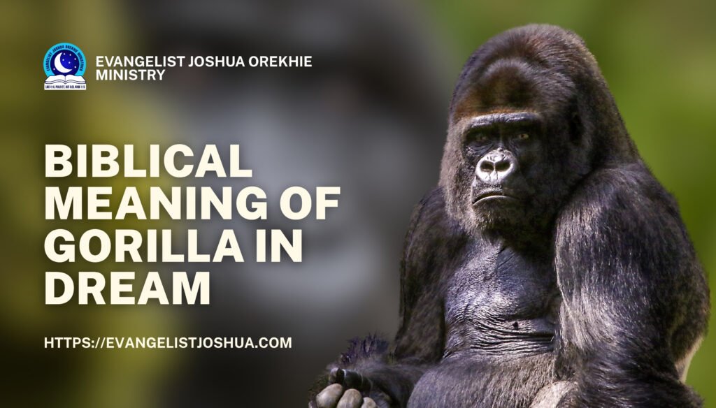 Biblical Meaning Of Gorilla In Dream