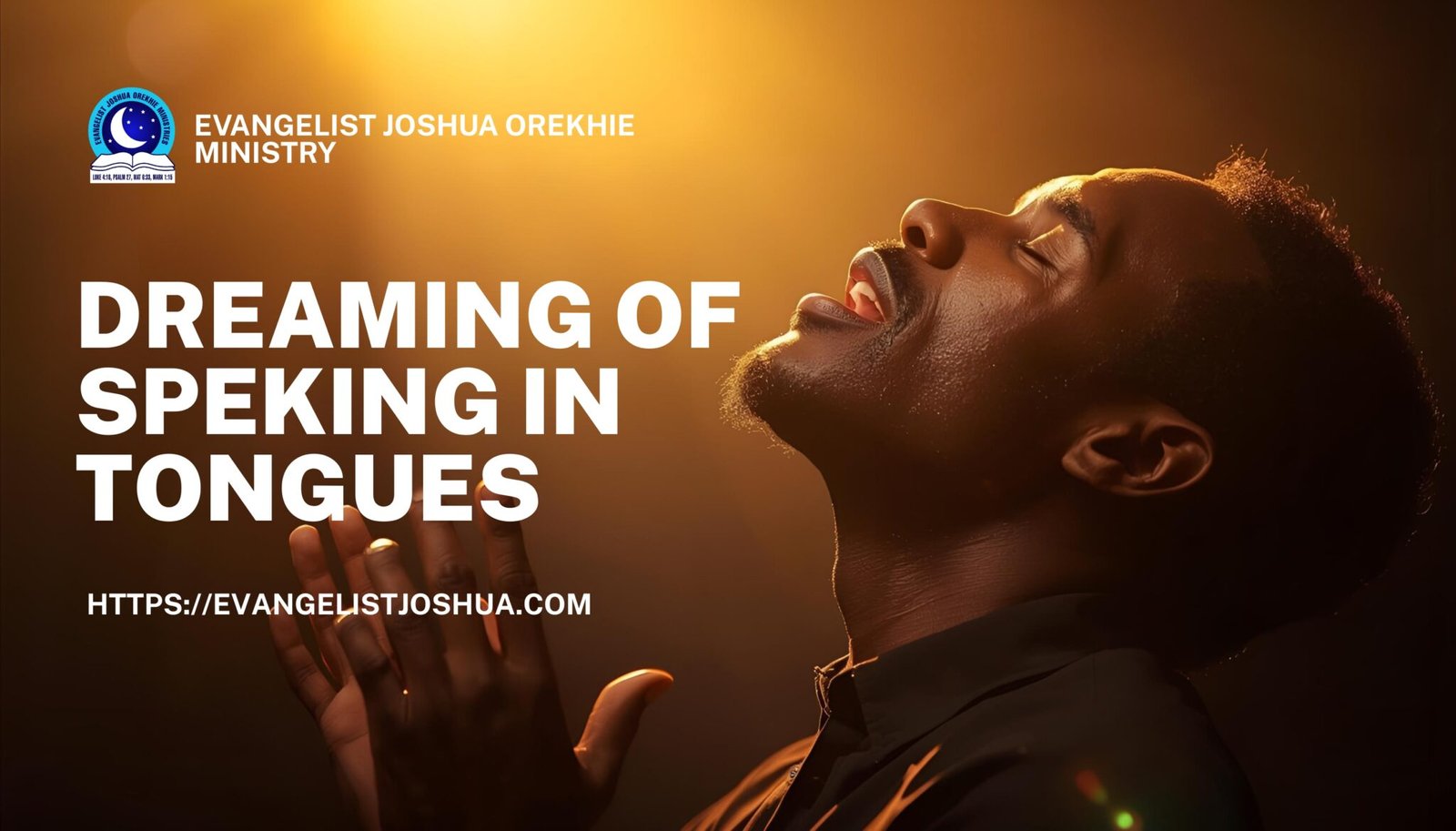 Speaking In Tongues In The Dream-Evangelistjoshua.com