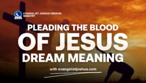The Blood Of Jesus Dream Meaning