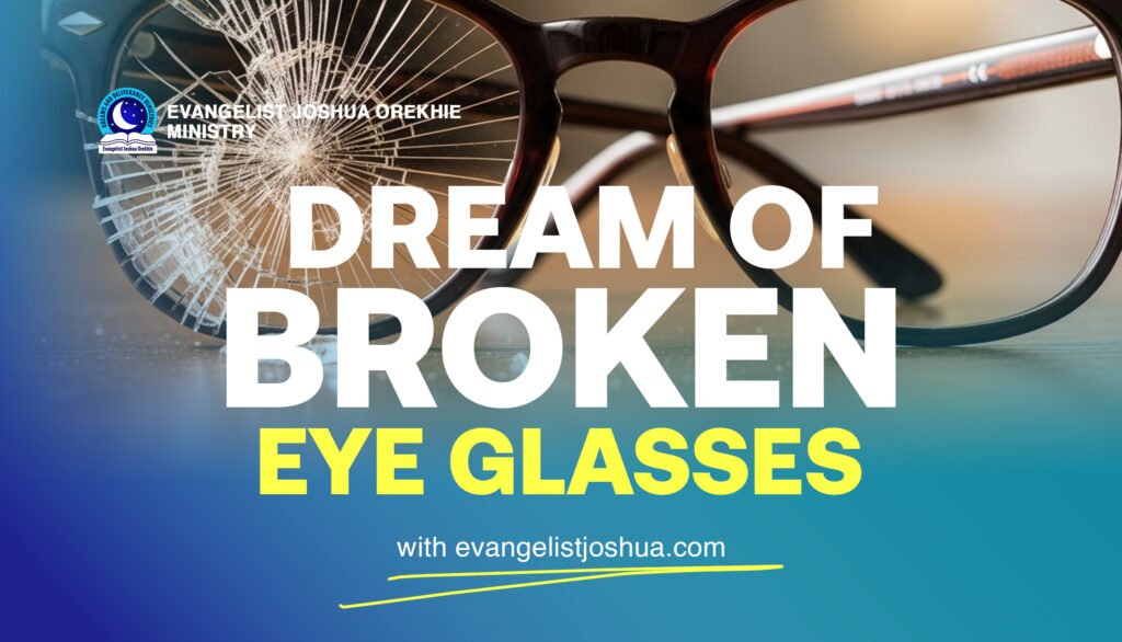 Dream Of Broken Eye Glasses.