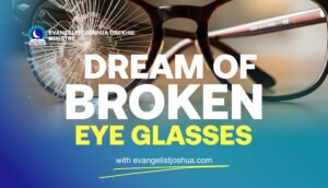 Dream Of Broken Eye Glasses.
