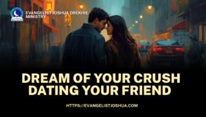 Dream Of Your Crush Dating Your Friend