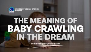 The Meaning Of Baby Crawling In The Dream