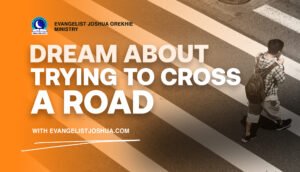Dream About Trying To Cross A Road