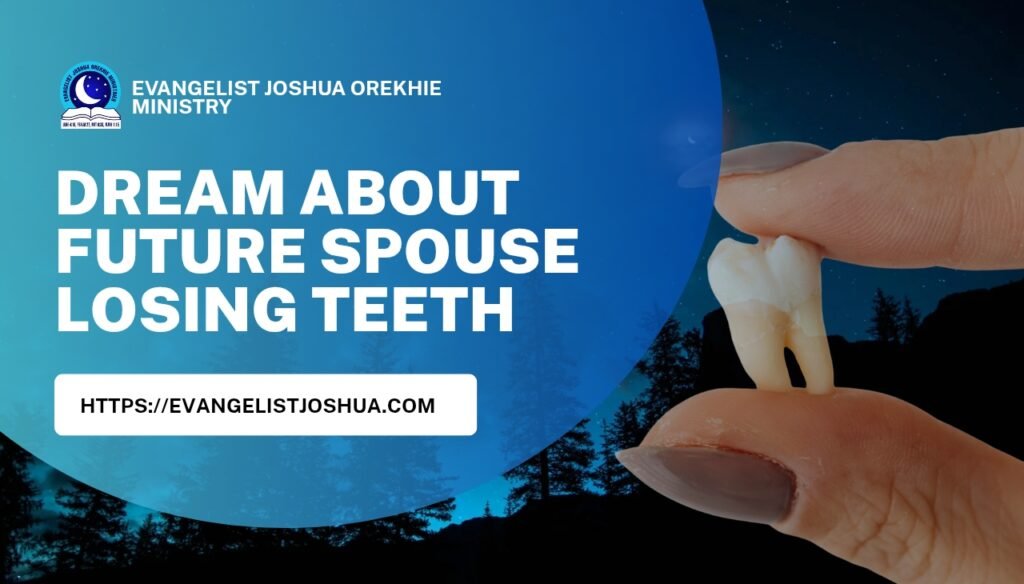 Spiritual Dream Meaning Of Future Spouse Losing Teeth