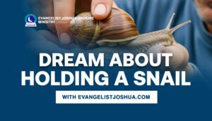 Dream About Holding A Snail