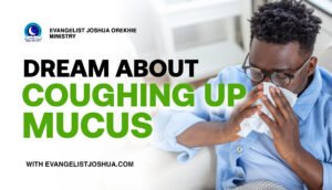 Dream About Coughing Up Mucus