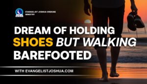 Dream Of Holding Shoes But Walking Barefooted