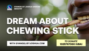 Dream About Chewing Stick