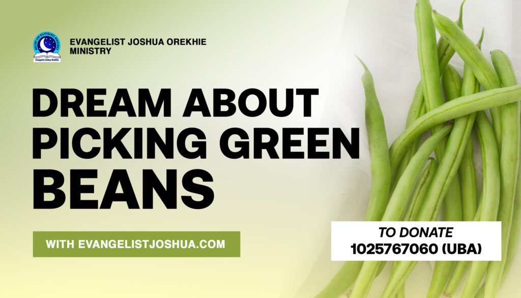 Dream Meaning Of Picking Green Beans