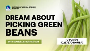 Dream Meaning Of Picking Green Beans