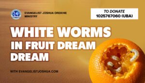 White Worms In Fruit Dream Meaning