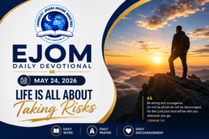 EJOM DAILY DEVOTIONAL: May 24, 2026 - Life Is All About Taking Risks