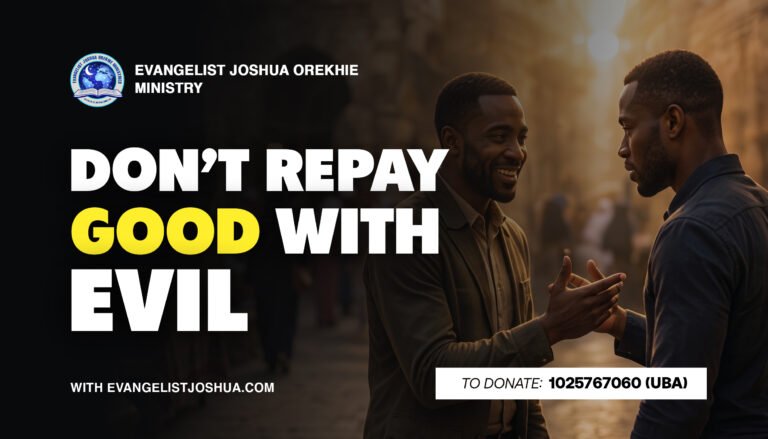 Don’t Repay Good With Evil