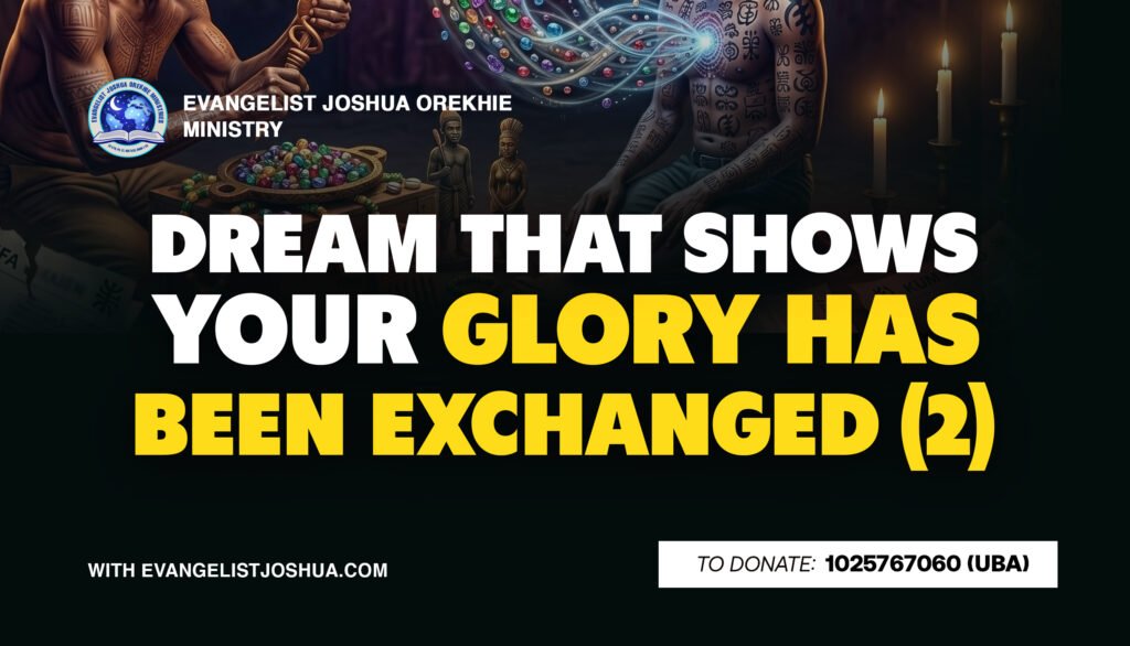Dreams That Show Your Glory Has Been Exchanged (2)